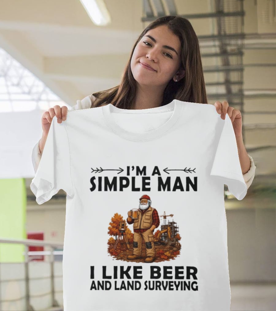 I'm A Simple Man I Like Beer And Land Surveying Autumn Surveyor T-Shirt
