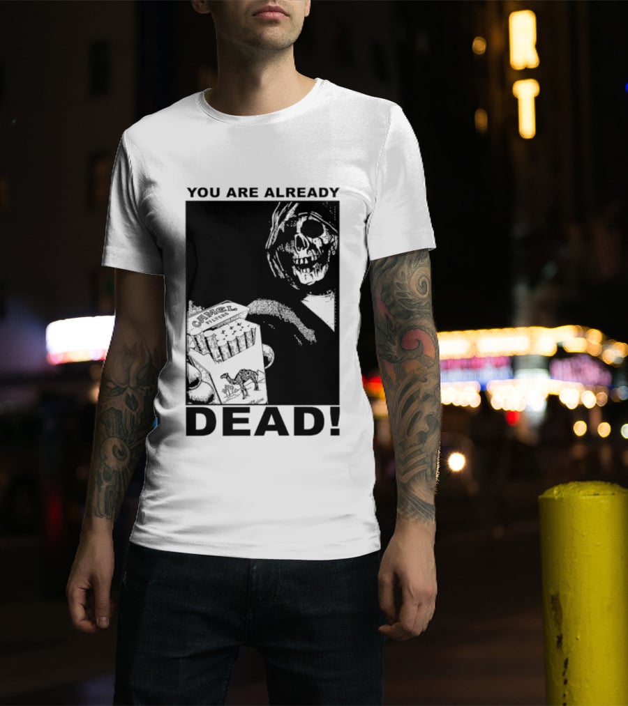 You Are Already Dead Camel Filters Grim Reaper Smoking T-Shirt