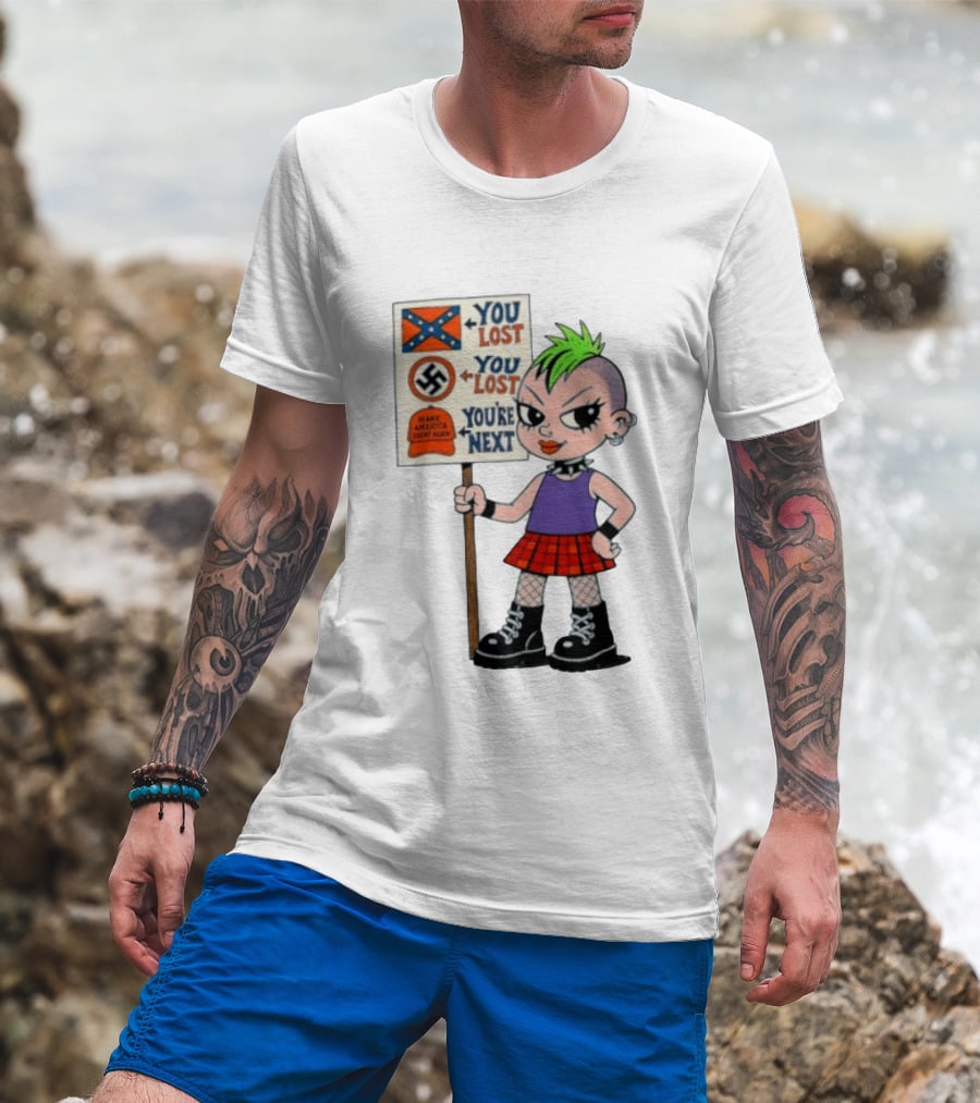 You Lost You Are Next Punk Girl Green Mohawk Holding Protest Sign T-Shirt