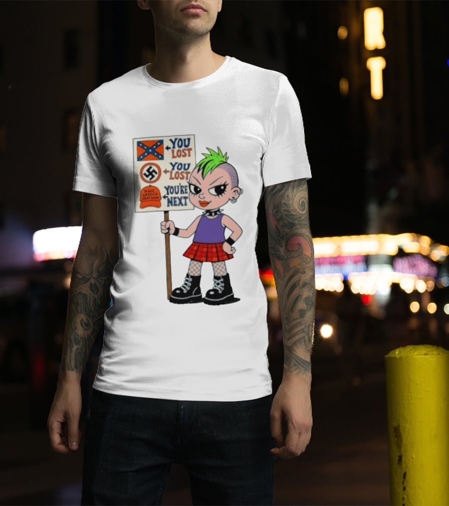 You Lost You Are Next Punk Girl Green Mohawk Holding Protest Sign T-Shirt