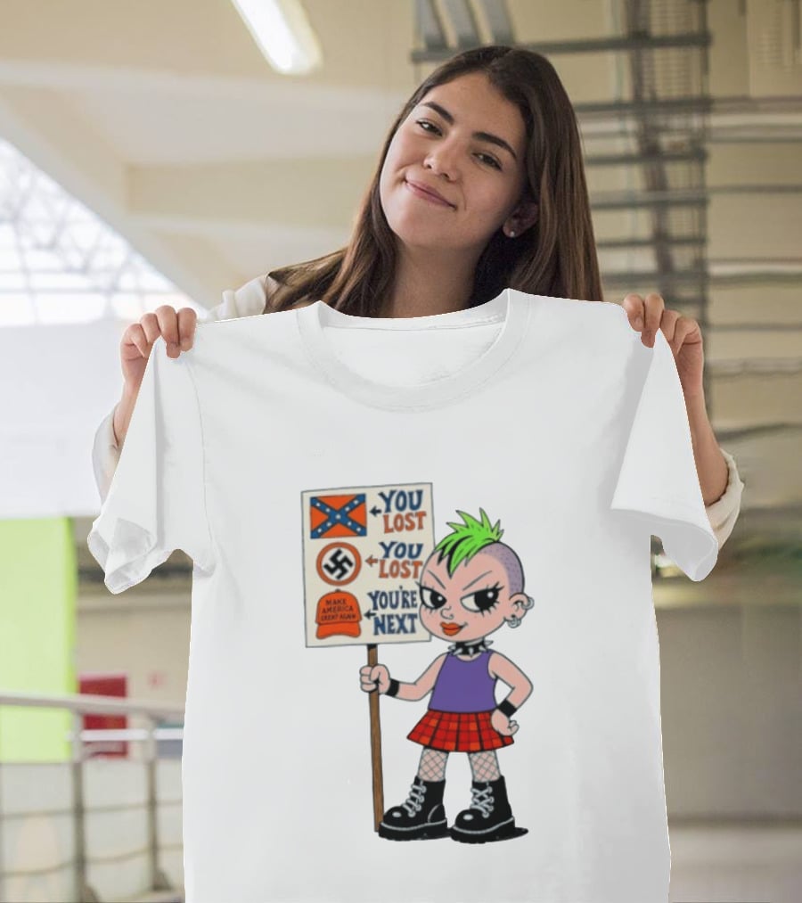 You Lost You Are Next Punk Girl Green Mohawk Holding Protest Sign T-Shirt