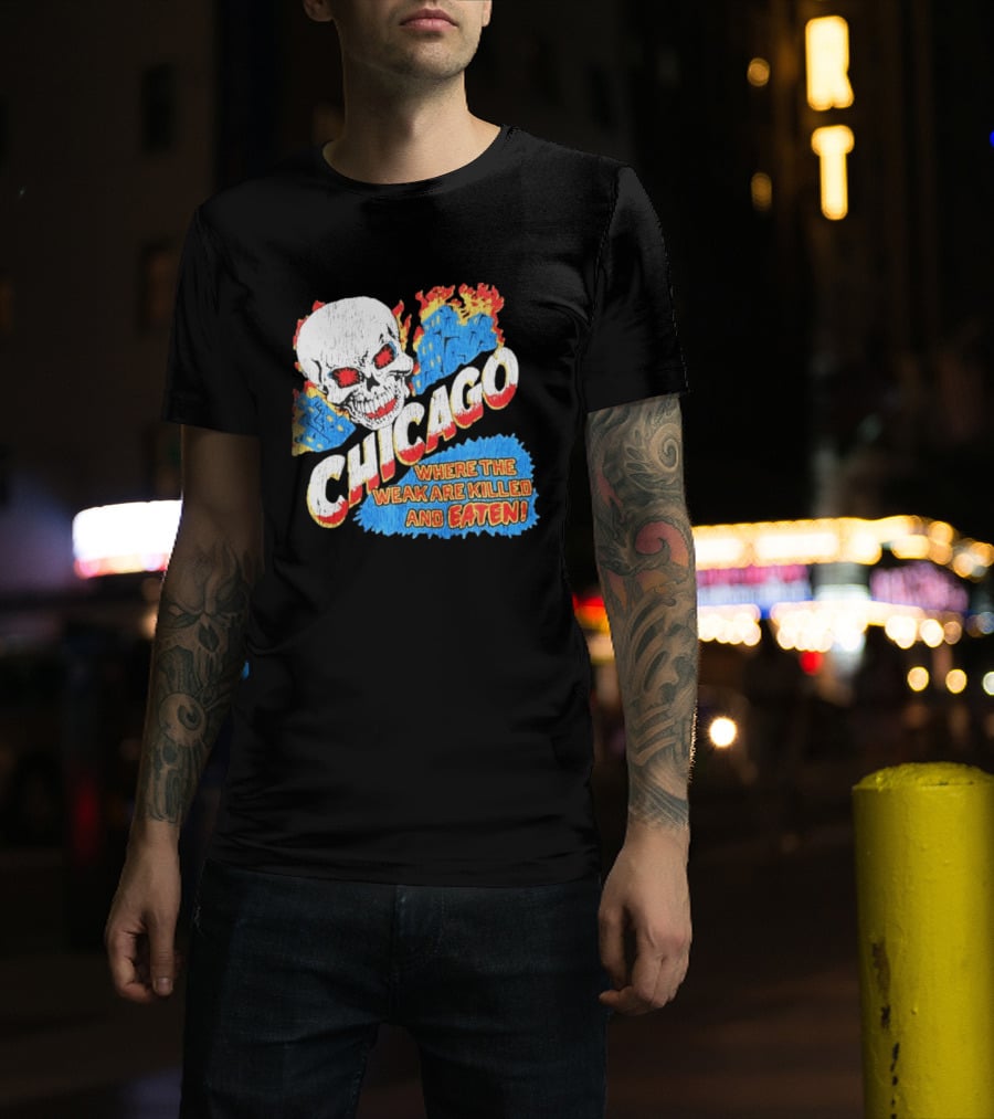 Chicago Skull Graphic Where The Weak Are Killed And Eaten T-Shirt