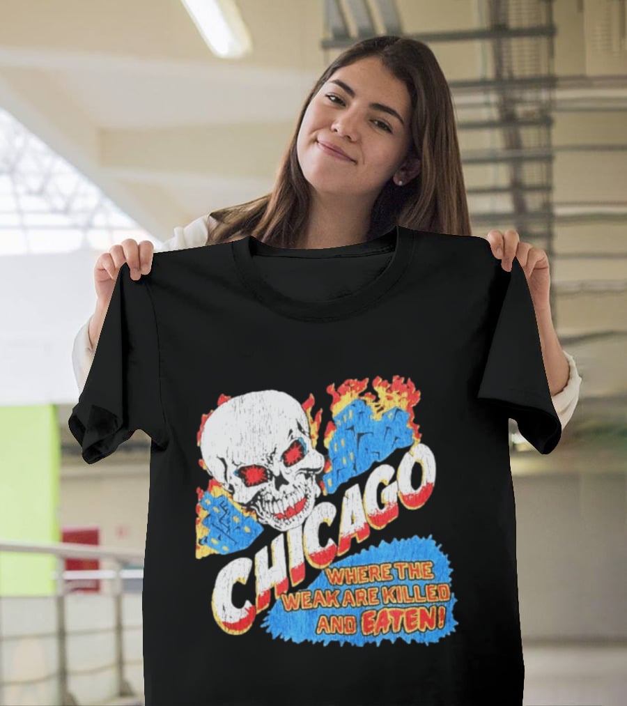 Chicago Skull Graphic Where The Weak Are Killed And Eaten T-Shirt