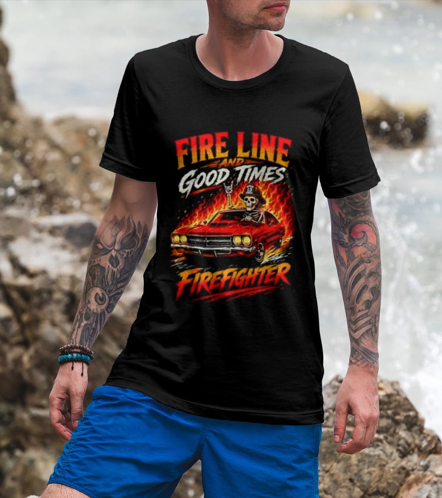Fire Line Good Times Firefighter Skeleton In Flaming Car T-Shirt