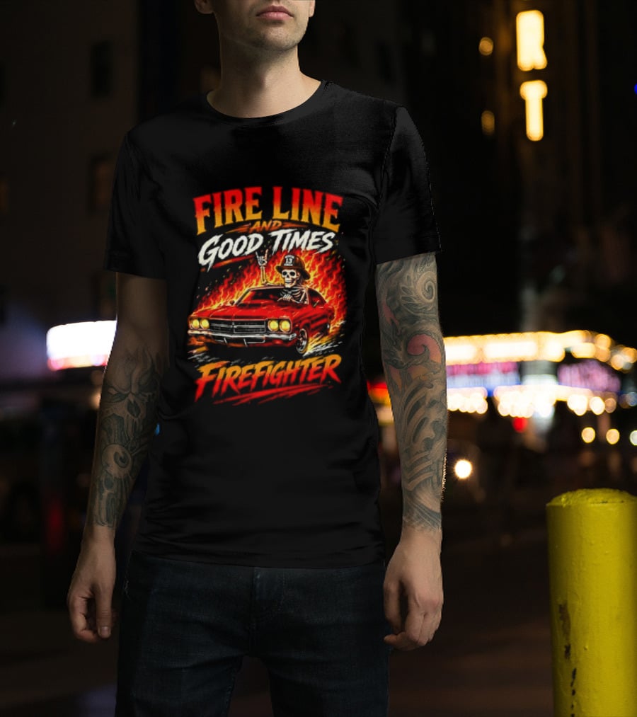 Fire Line Good Times Firefighter Skeleton In Flaming Car T-Shirt