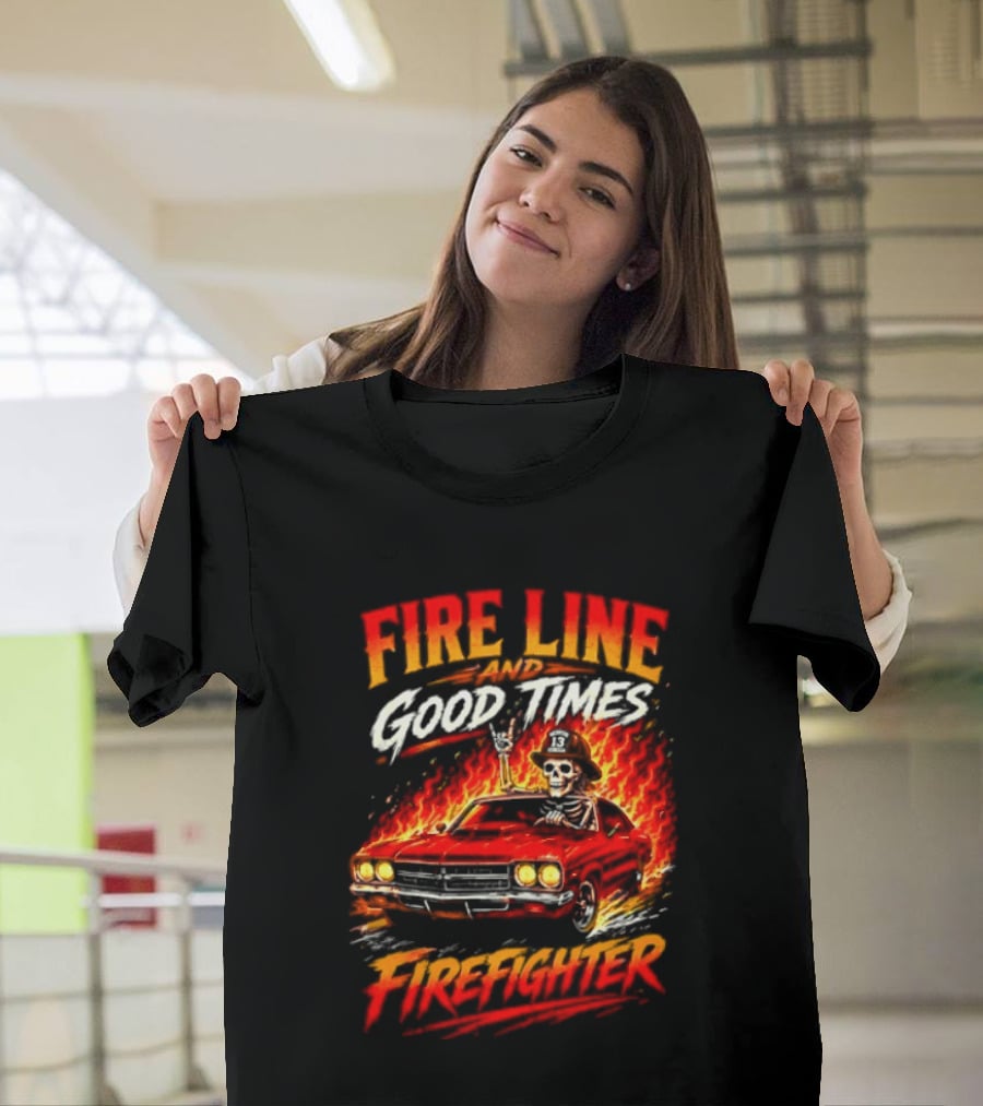 Fire Line Good Times Firefighter Skeleton In Flaming Car T-Shirt