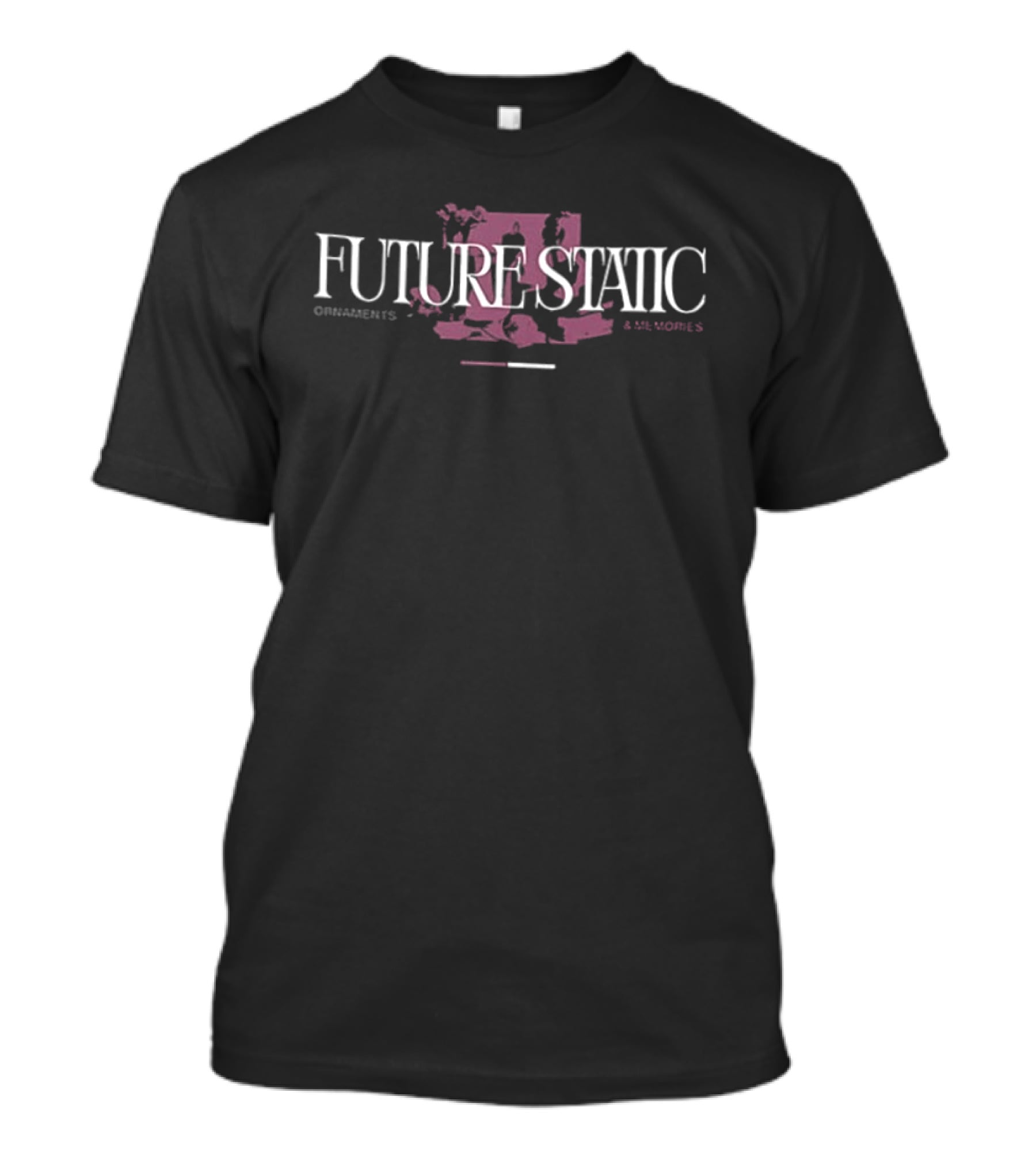 Future Static Ornaments And Memories 2 Sided T-Shirt