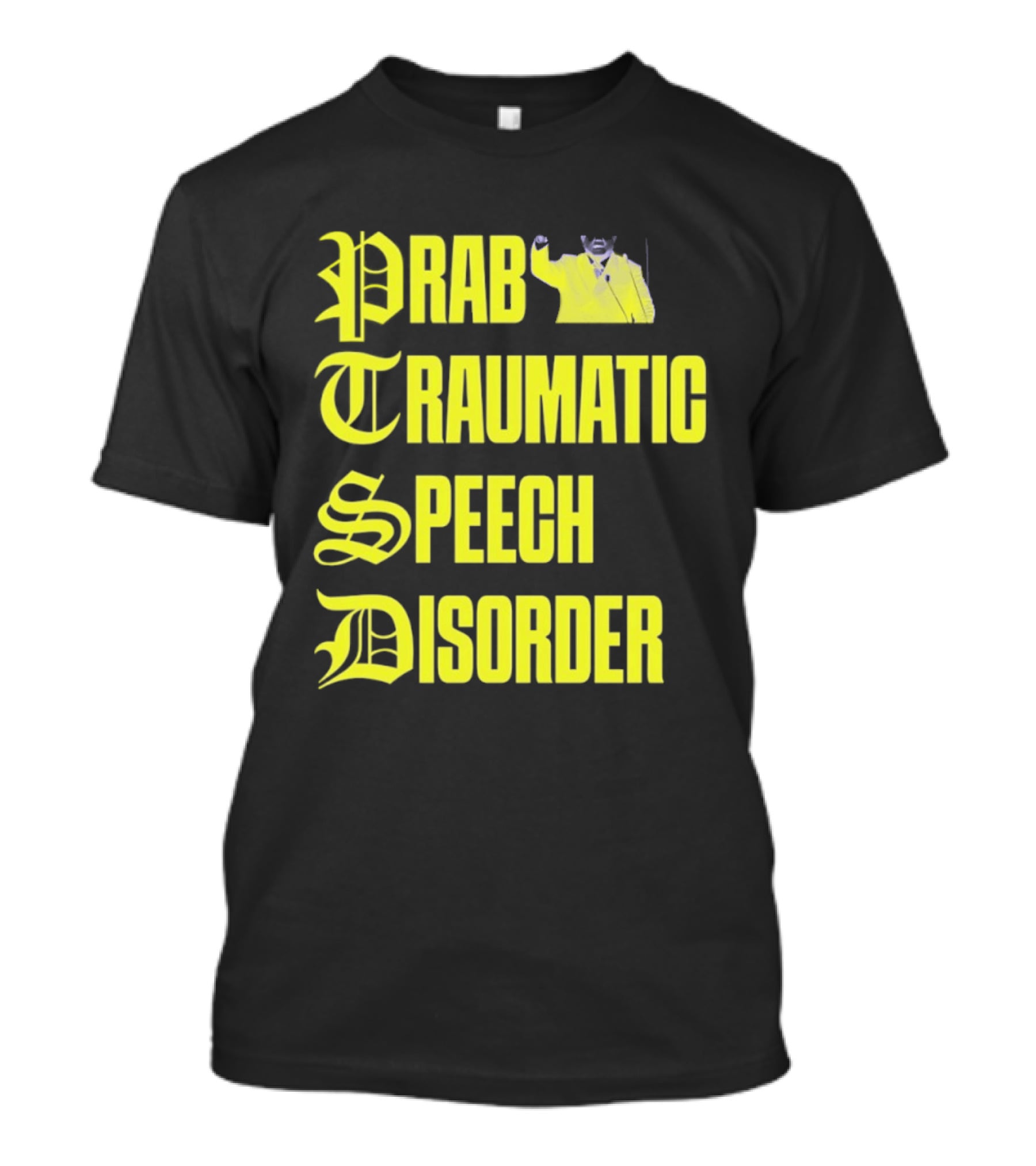 Prab Traumatic Speech Disorder Yellow Bold Lettering T-Shirt