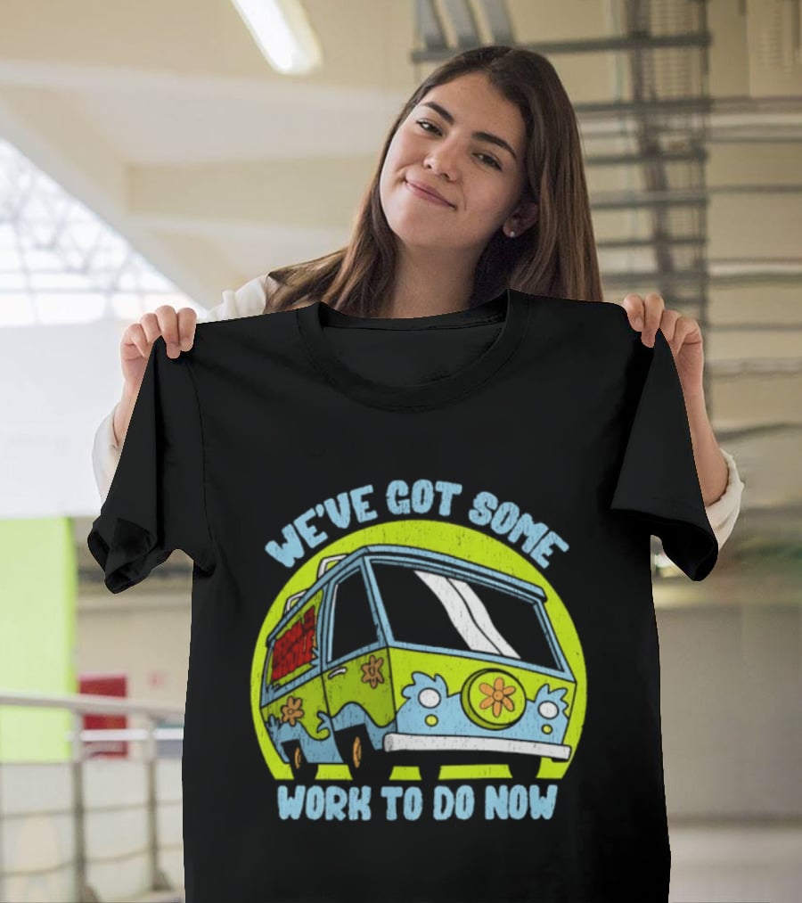 We've Got Some Work To Do Now Mystery Machine Pedal To The Meddle T-Shirt