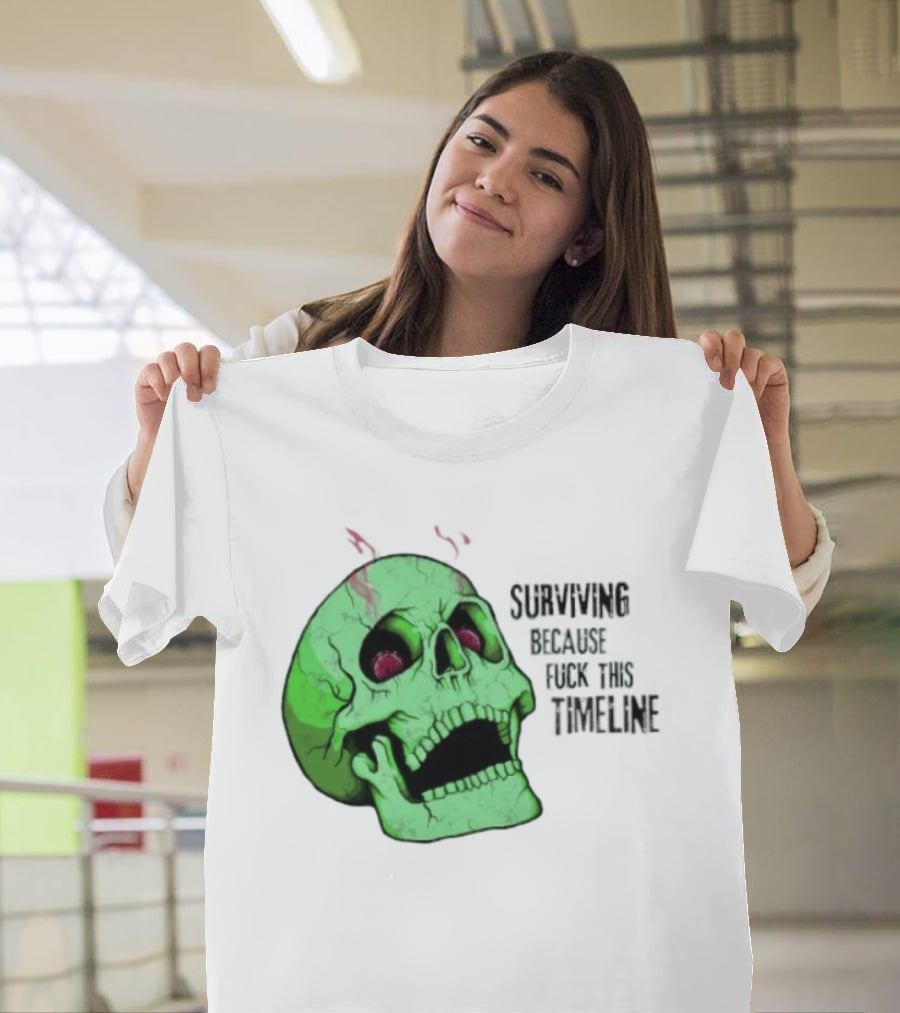 Surviving Because Fuck This Timeline Skull Green Vintage Style Retro Humor T-Shirt