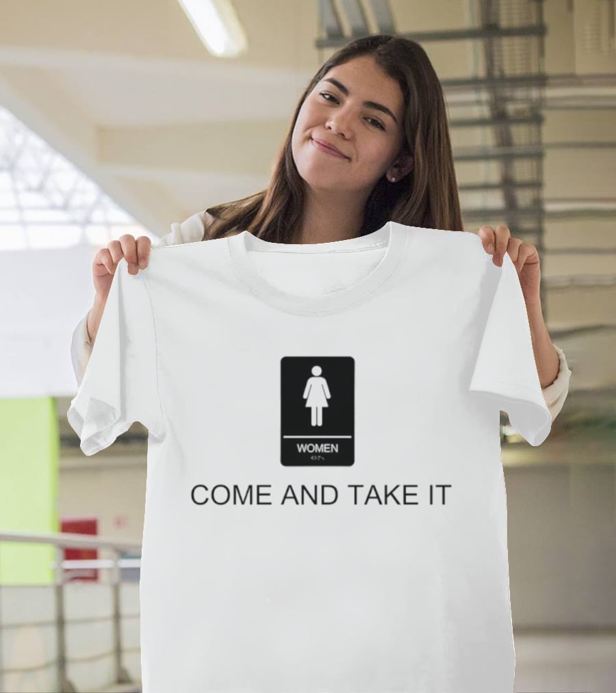 Come And Take It Women's Bathroom Sign T-Shirt