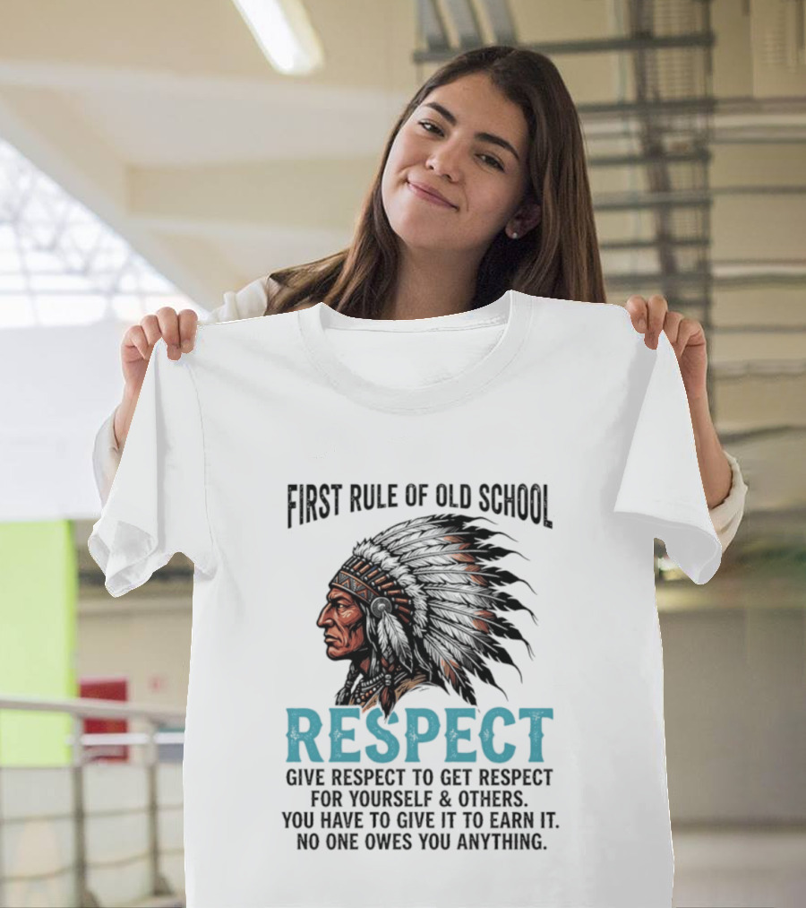 First Rule Of Old School Respect Give Respect For Yourself Others No One Owes You Anything T-Shirt
