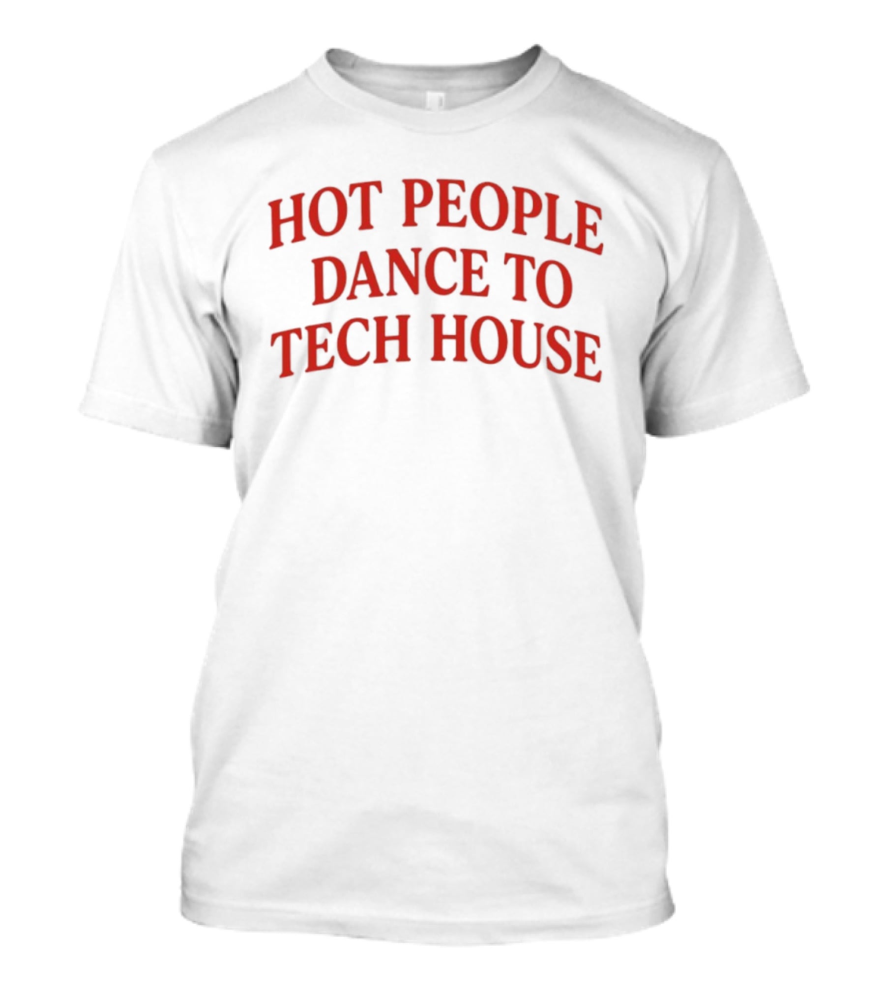 Hot People Dance To Tech House Bold Red T-Shirt
