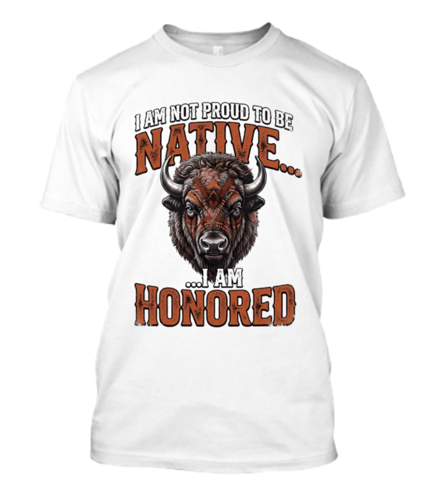 I Am Not Proud To Be Native I Am Honored Buffalo T-Shirt