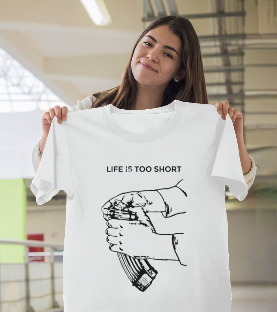 Life Is Too Short AK47 Gun T-Shirt