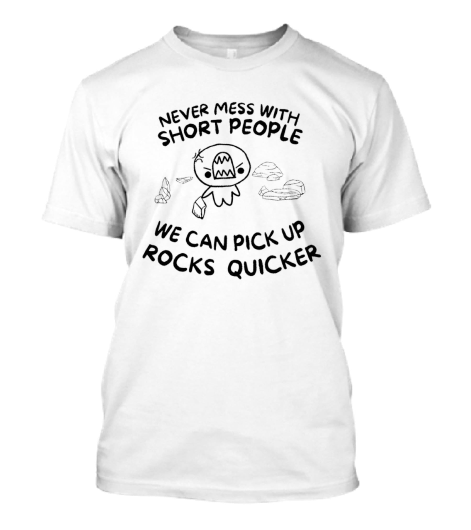Never Mess With Short People Rock Pick Up Skills Quicker T-Shirt