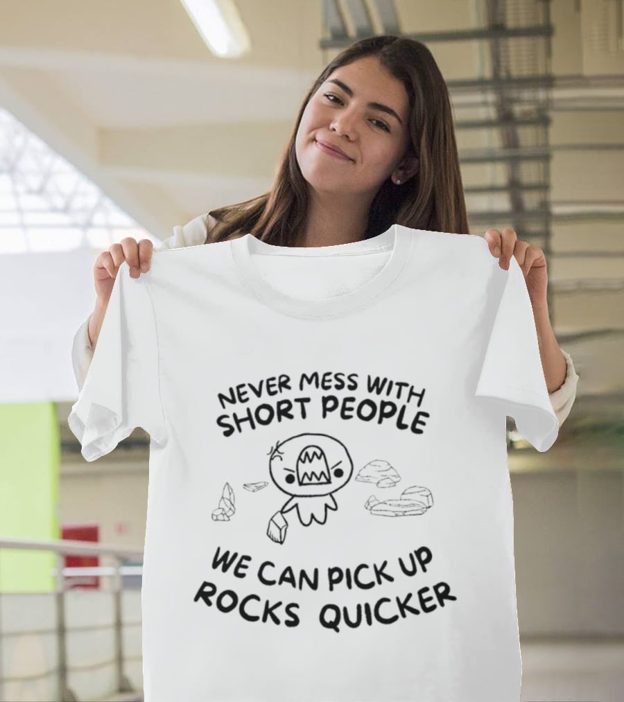 Never Mess With Short People Rock Pick Up Skills Quicker T-Shirt