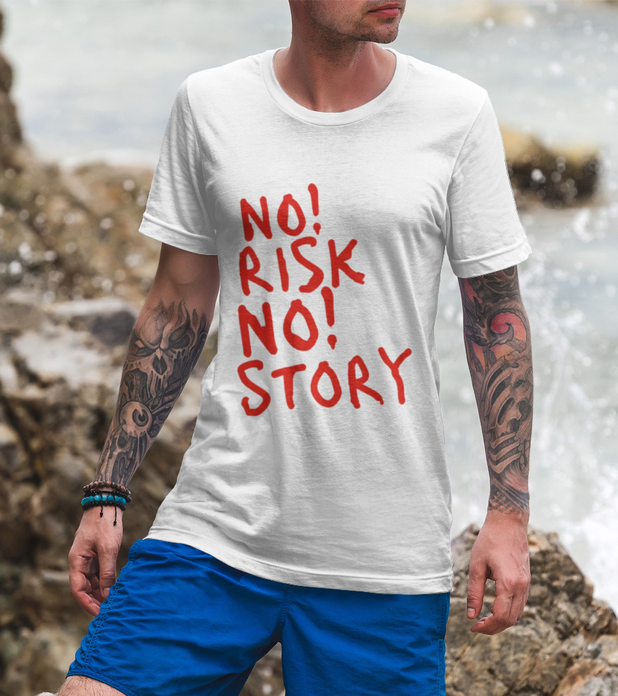No Risk No Story Bold Motivational Message T-Shirt