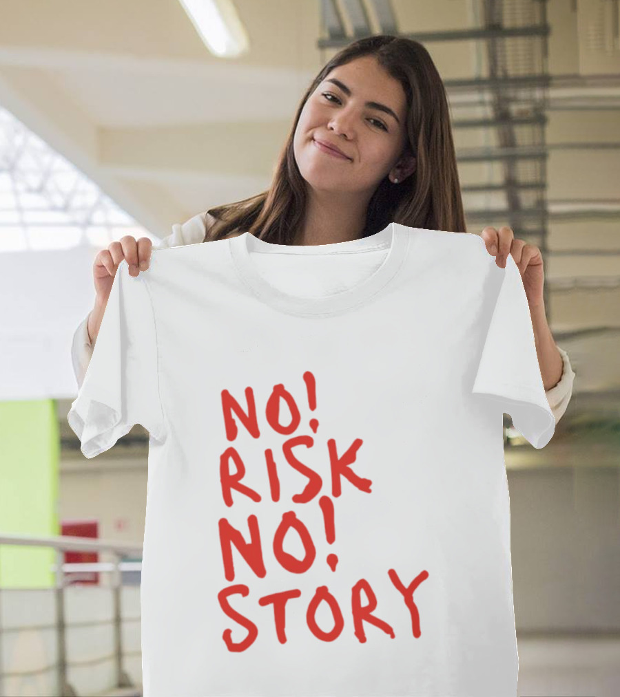 No Risk No Story Bold Motivational Message T-Shirt