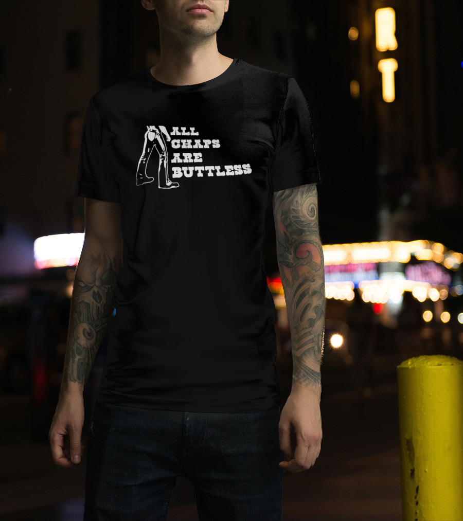 All Chaps Are Buttless Cowboy Western Fun T-Shirt