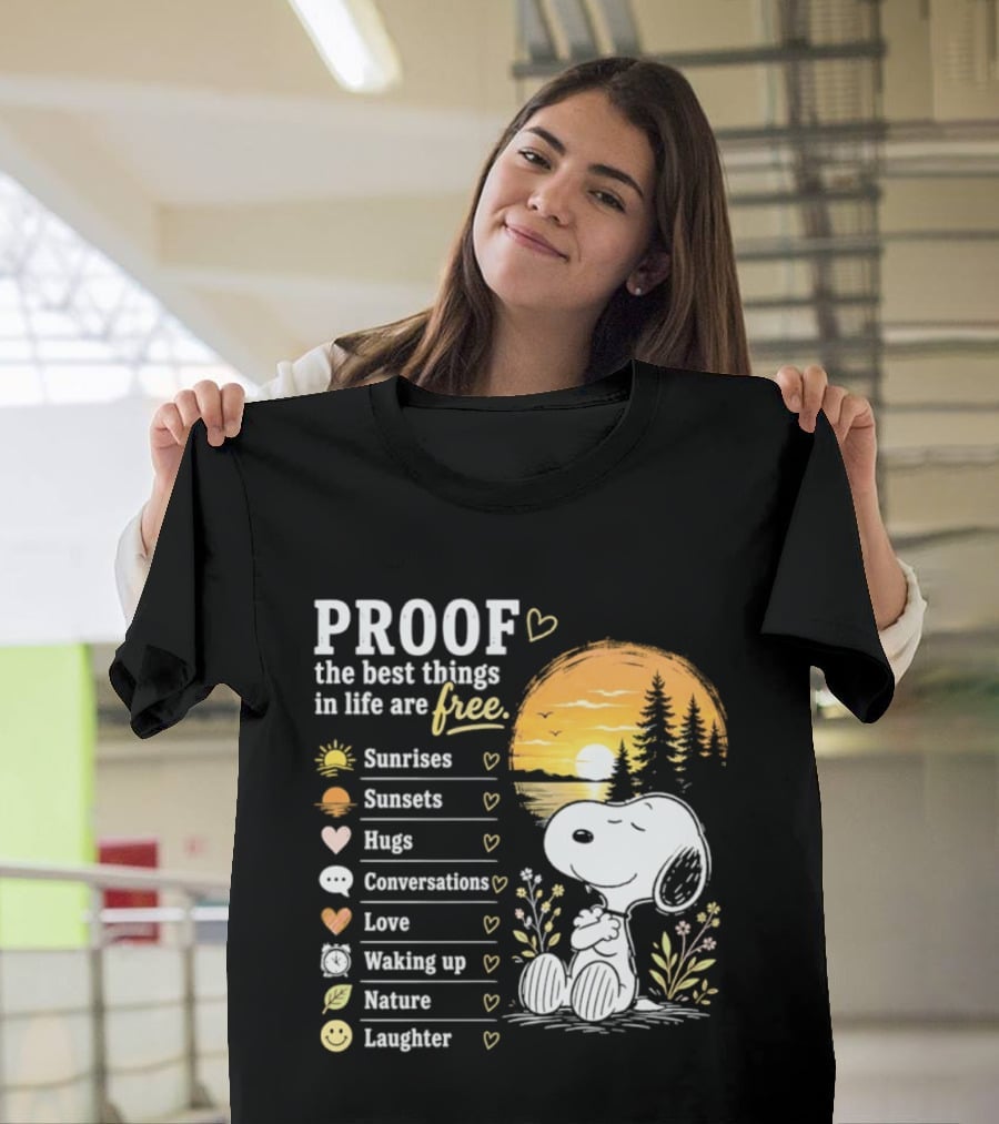 Proof The Best Things In Life Are Free Snoopy Sunrises Love Nature Laughter T-Shirt
