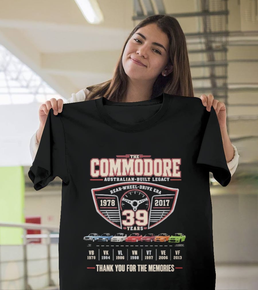 The Commodore Australian Built Legacy 39 Years 1978 2017 Rear Wheel Drive Era Thank You For The Memories T-Shirt