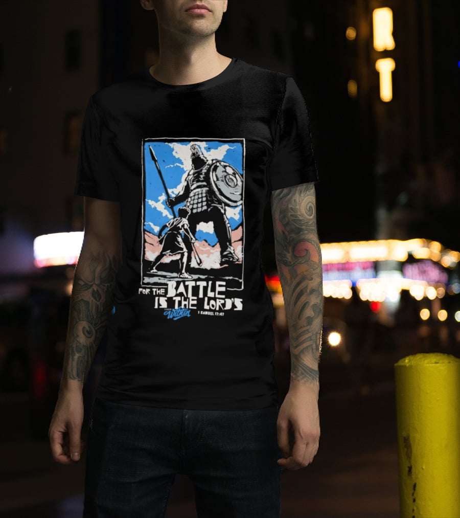 For The Battle Is The Lord's 1 Samuel 17 47 David And Goliath Biblical Scene T-Shirt