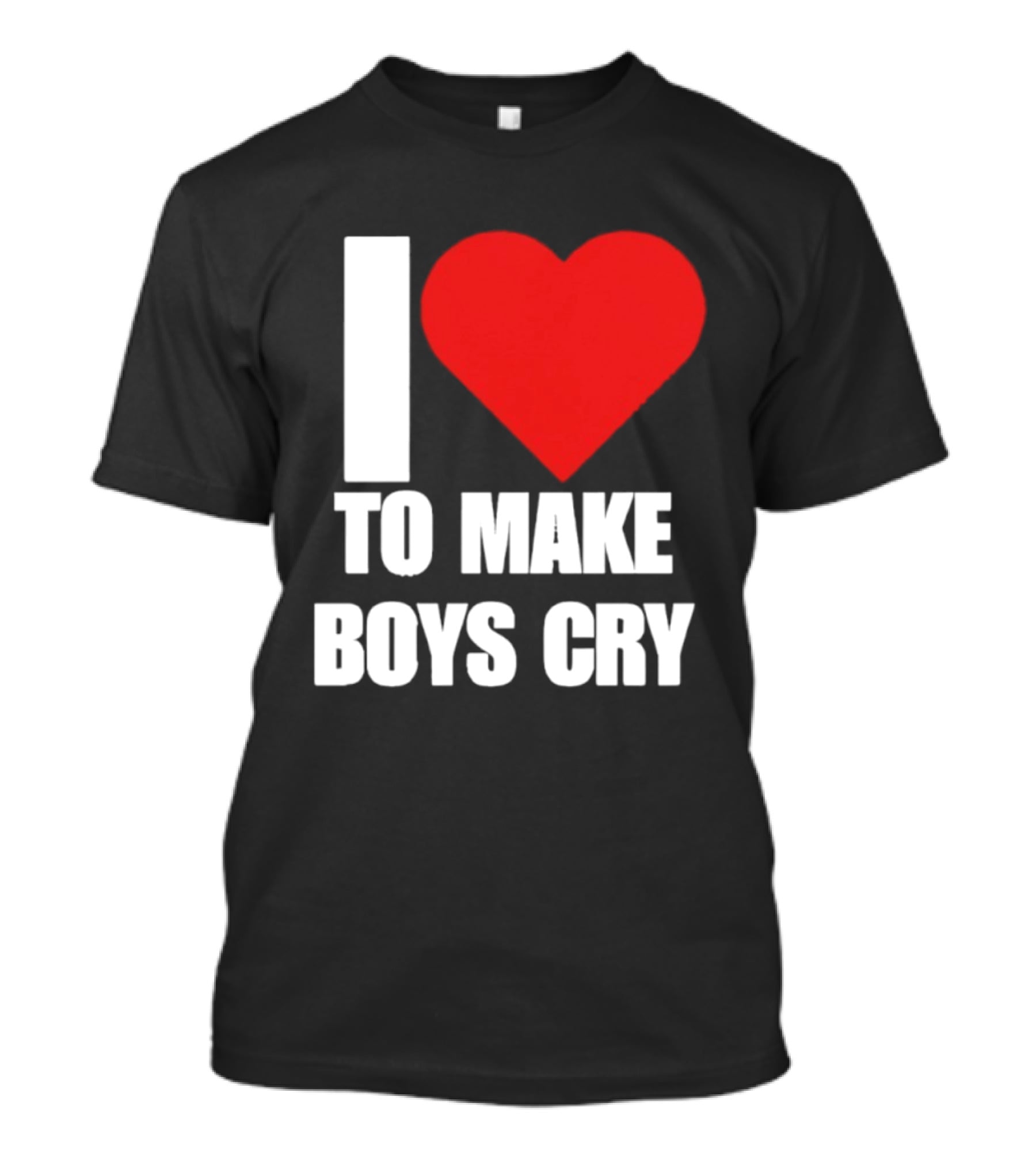 I Love To Make Boys Cry T-Shirt
