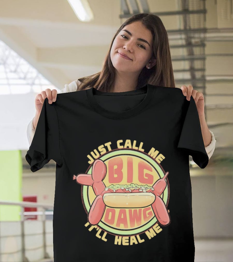 Just Call Me Big Dawg I'll Heal Me Hot Dog Balloon Style Pun T-Shirt