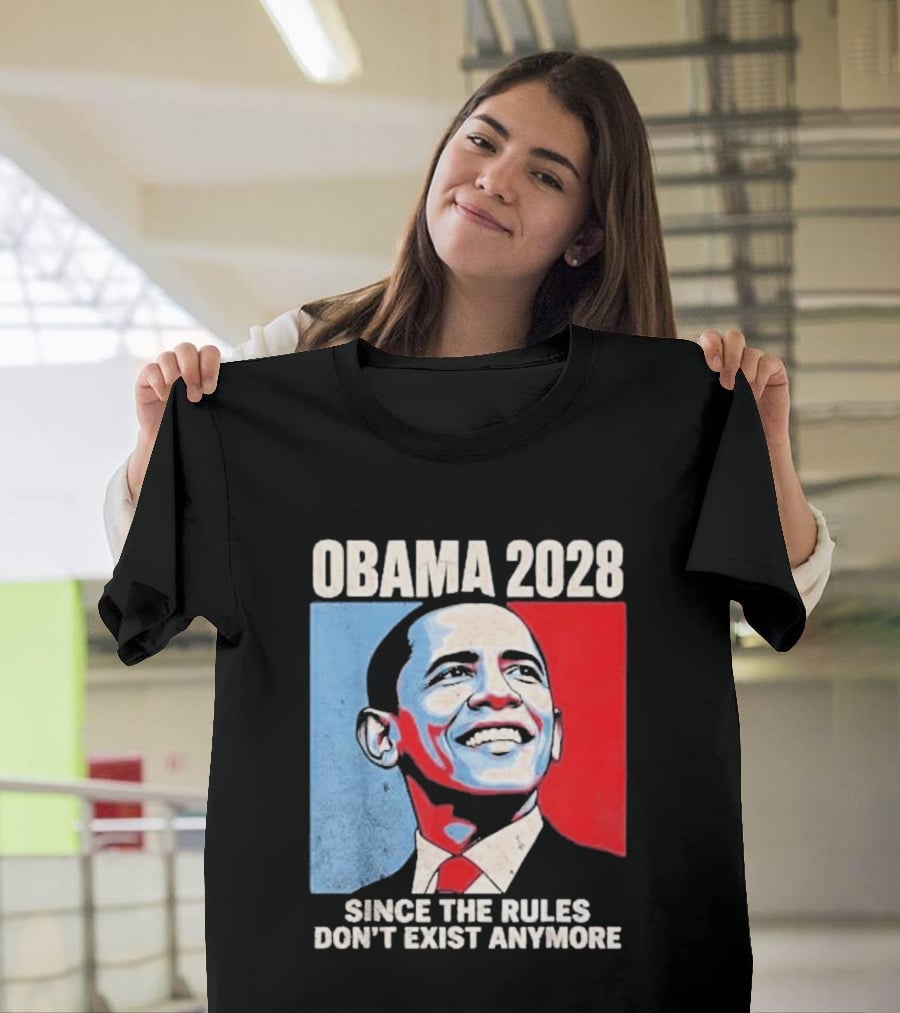 Obama 2028 Since The Rules Don't Exist Anymore T-Shirt