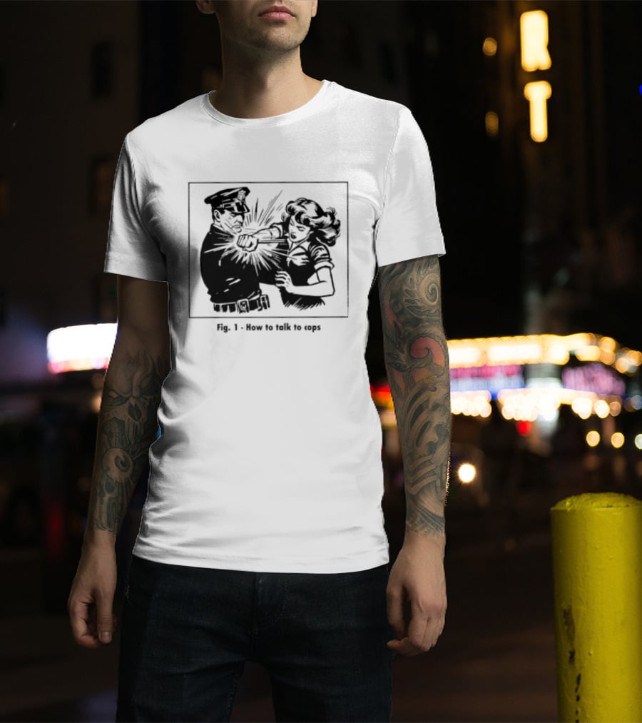 Fig 1 How To Talk To Cops Police Satire Punching Scene T-Shirt