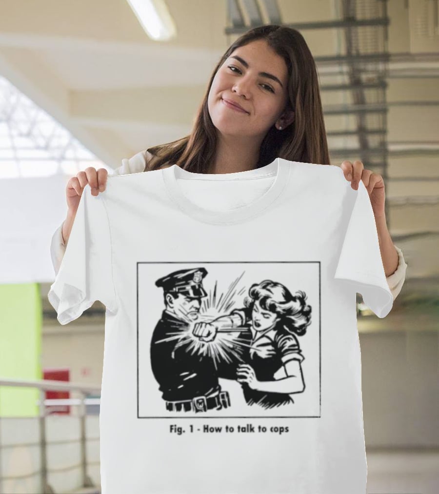 Fig 1 How To Talk To Cops Police Satire Punching Scene T-Shirt