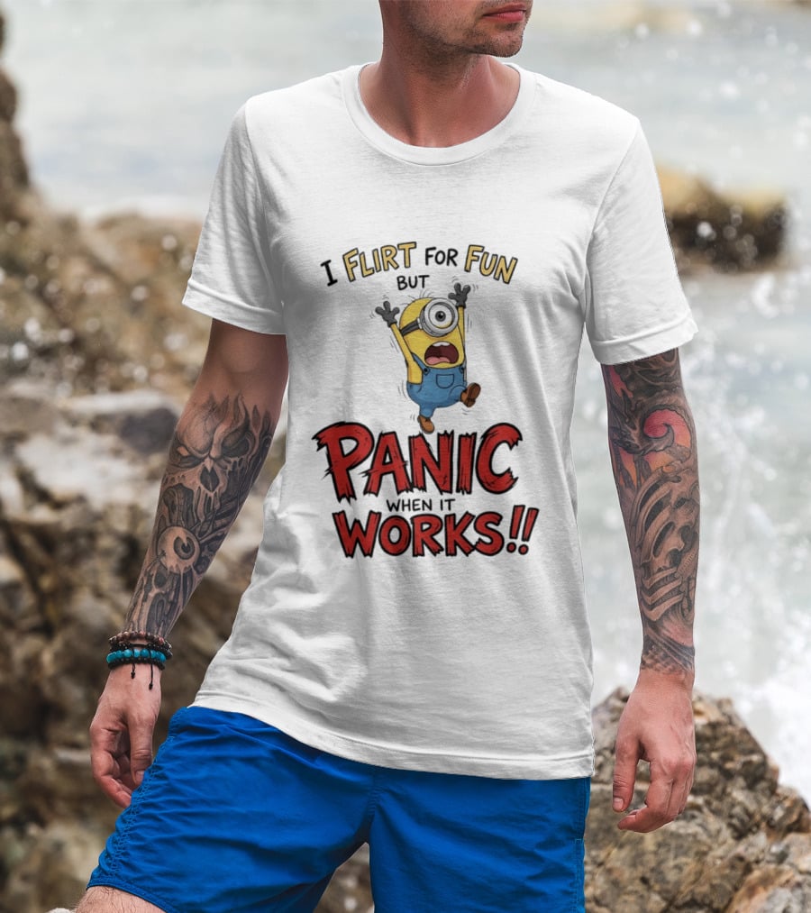 I Flirt For Fun But Panic When It Works Minion Humor T-Shirt