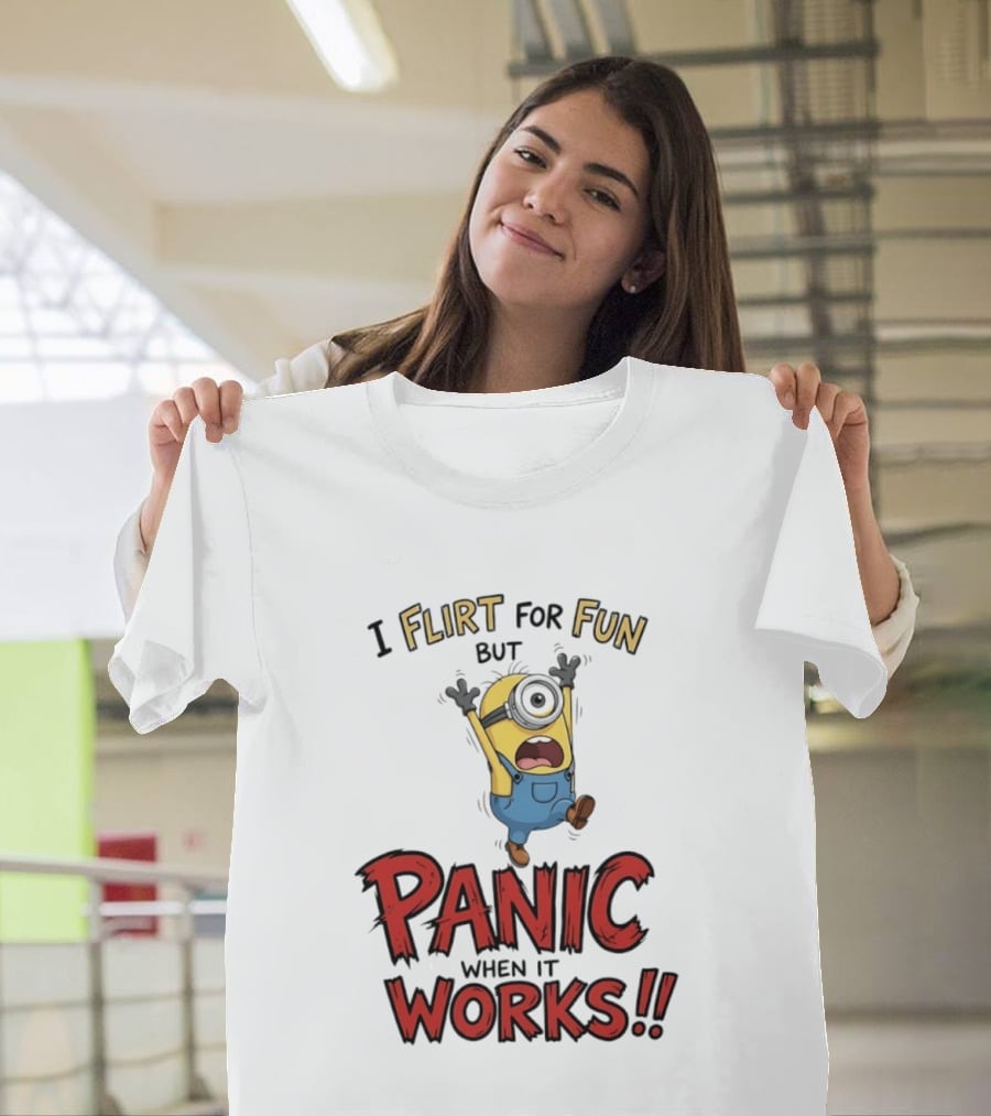 I Flirt For Fun But Panic When It Works Minion Humor T-Shirt
