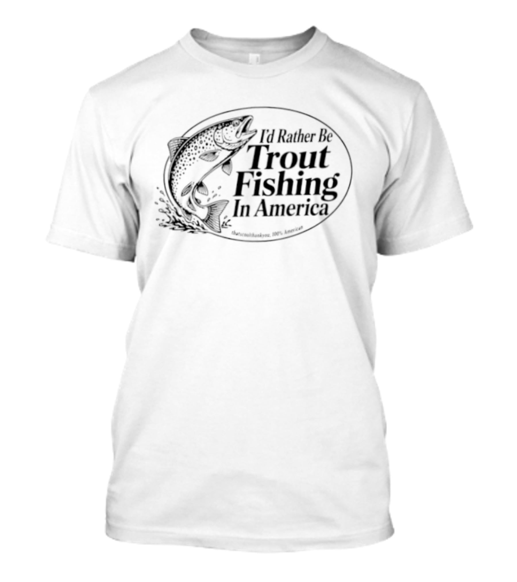 I'd Rather Be Trout Fishing In America Splashing Jumping Fish T-Shirt