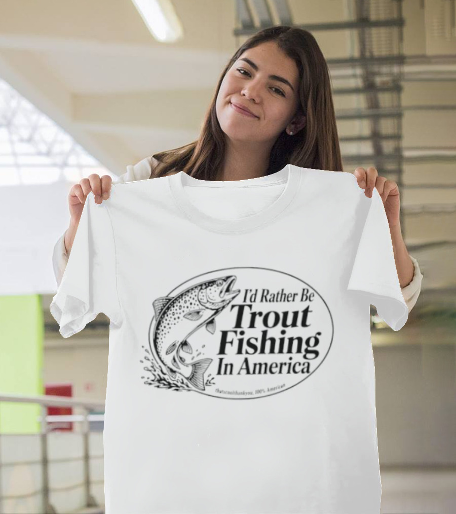 I'd Rather Be Trout Fishing In America Splashing Jumping Fish T-Shirt