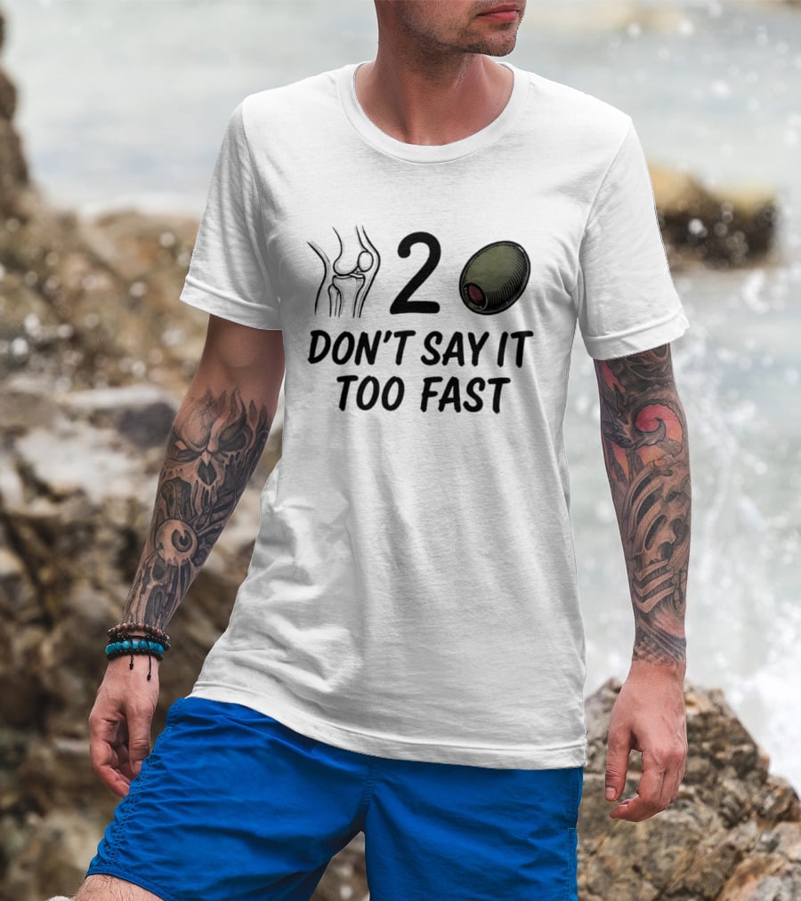 Knee Two Olive Don't Say It Too Fast Pun Visual Joke T-Shirt