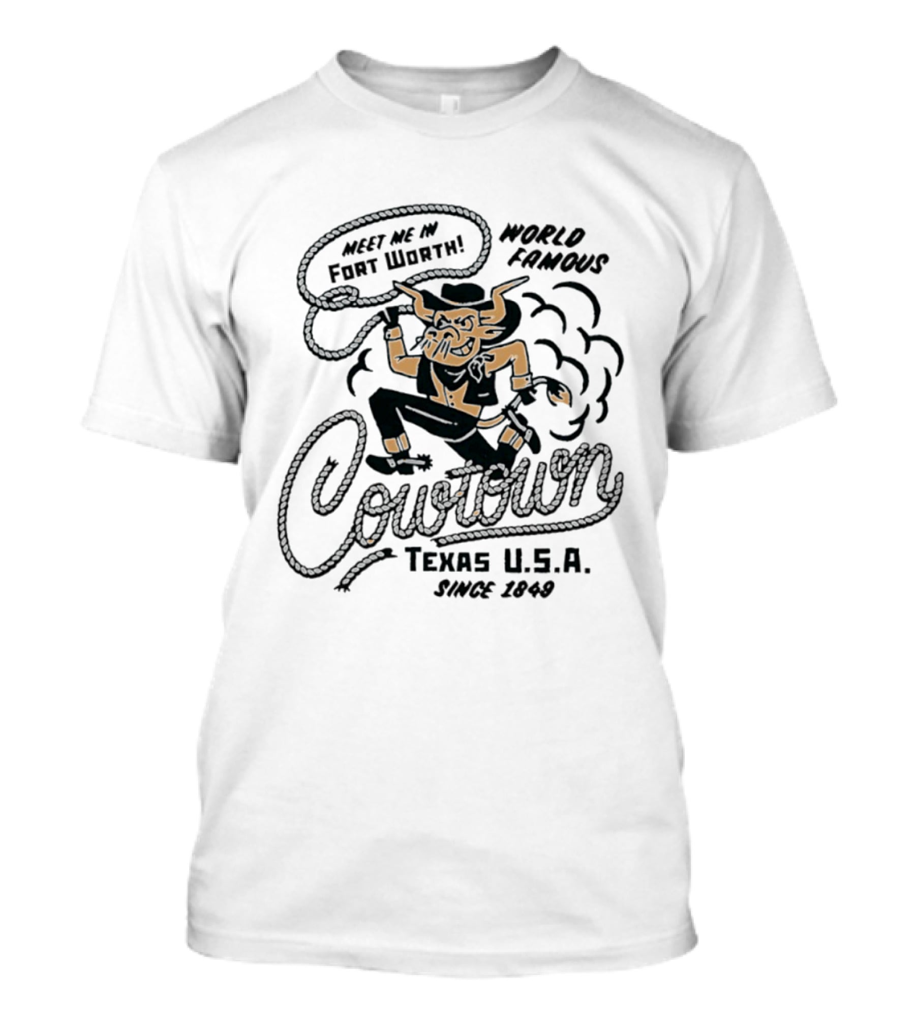 Meet Me In Fort Worth World Famous Cowtown Texas USA Since 1849 T-Shirt