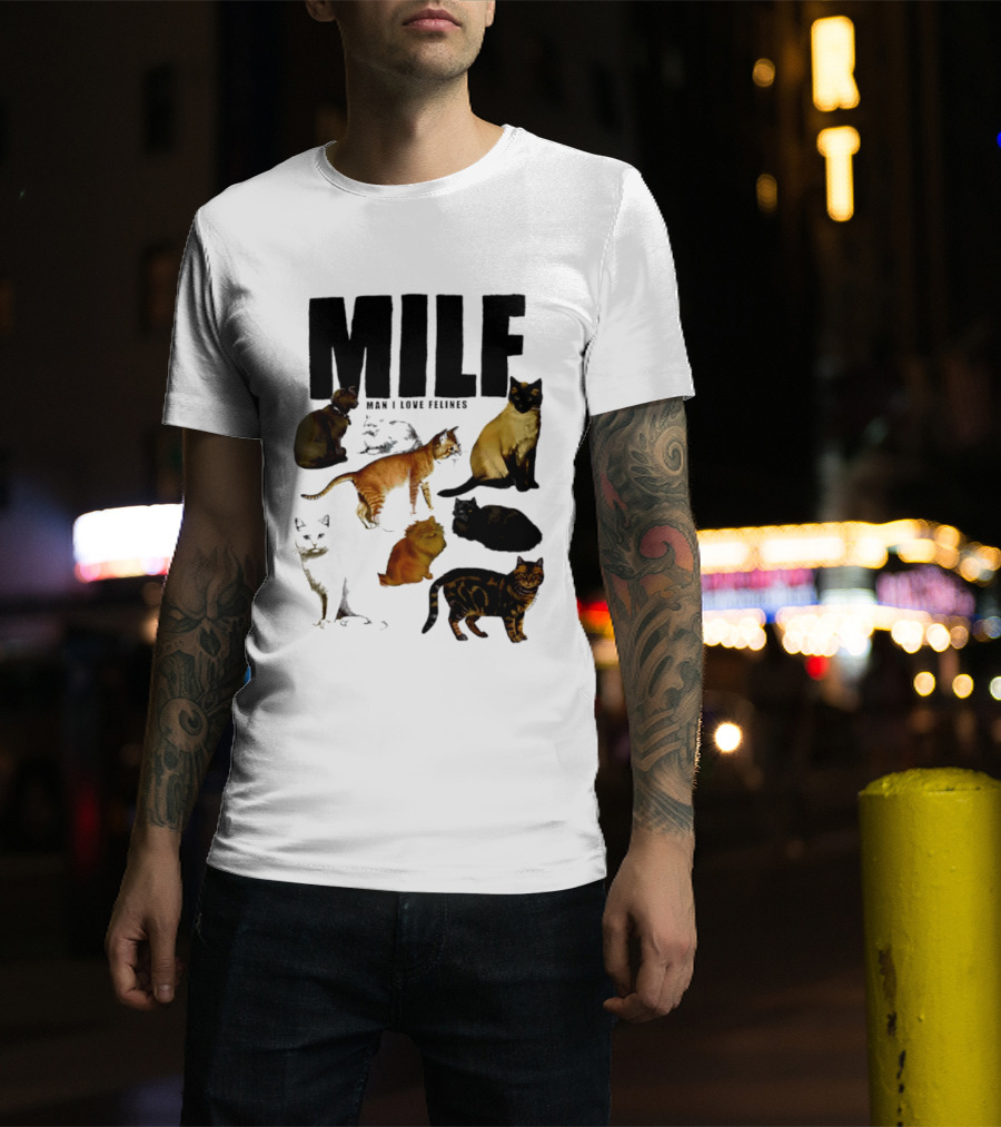 MILF Man I Love Felines Cat Lover Collection T-Shirt