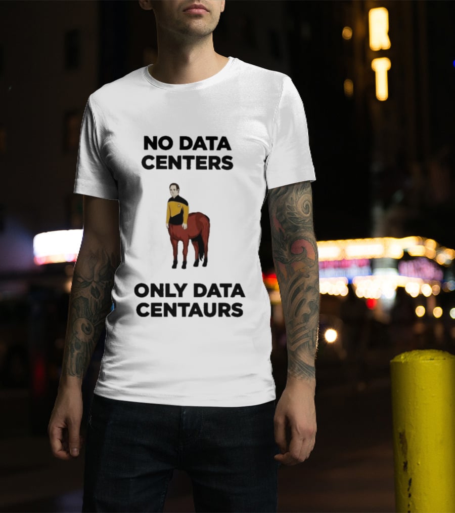 Star Trek The Next Generation Data Centers Only Data Centaurs Humor T-Shirt
