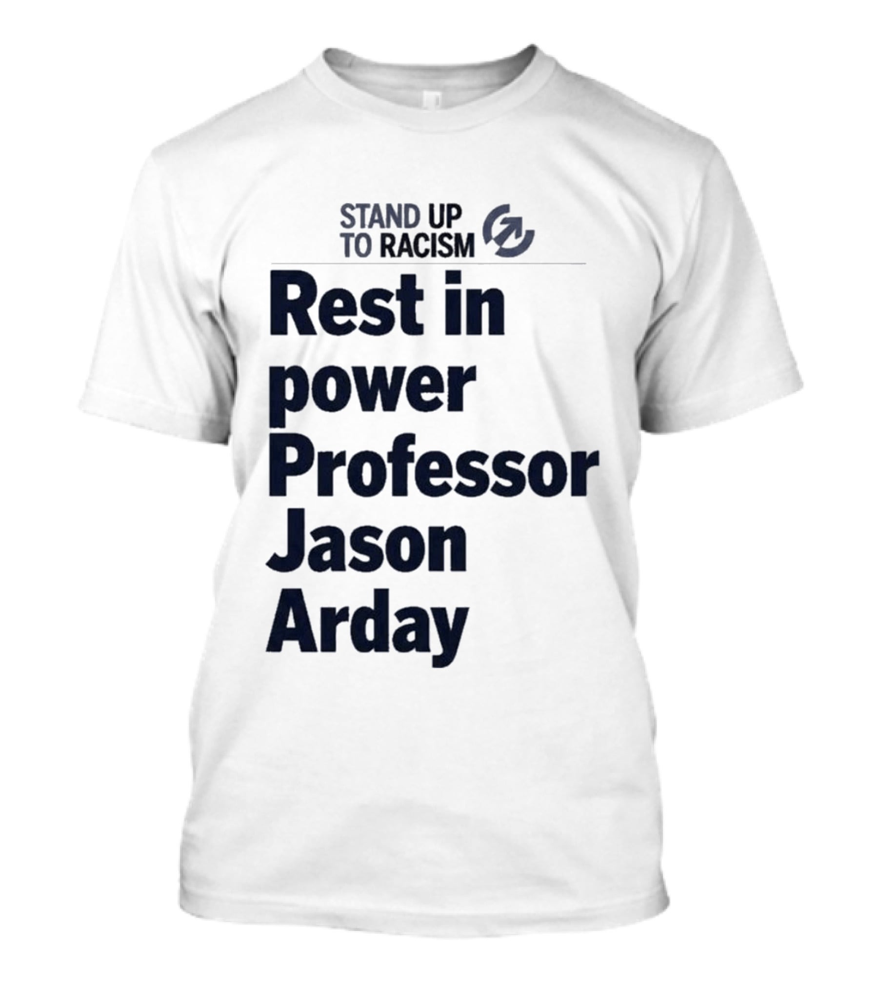 Stand Up To Racism Rest In Power Professor Jason Arday T-Shirt