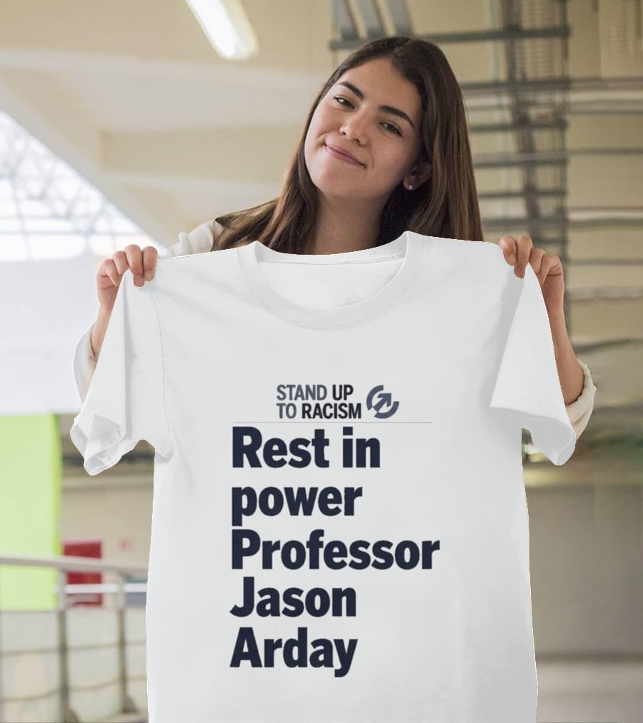 Stand Up To Racism Rest In Power Professor Jason Arday T-Shirt