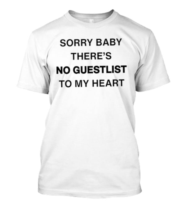 Sorry Baby There's No Guestlist To My Heart T-Shirt