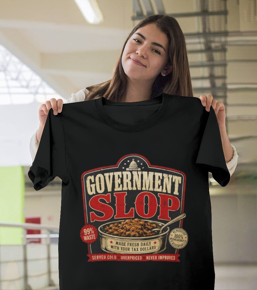 Government Slop 99% Waste Bureaucracy Overpriced Tax Dollars T-Shirt