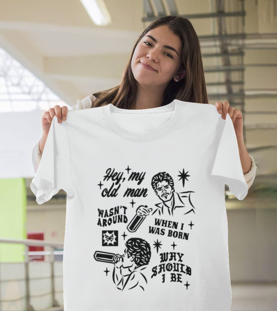 Hey My Old Man Wasn't Around When I Was Born Why Should I Be Retro Style Stars T-Shirt