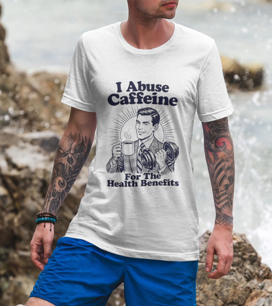I Abuse Caffeine For The Health Benefits Retro Coffee Humor T-Shirt