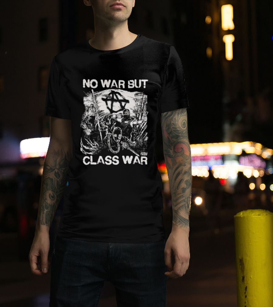 No War But Class War Anarchist Anti War Protest Iconic Symbolic T-Shirt