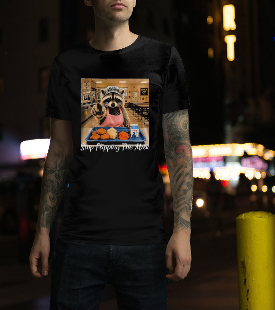 Raccoon Lunch Lady Stop Flipping The Milk In Cafeteria Setting T-Shirt
