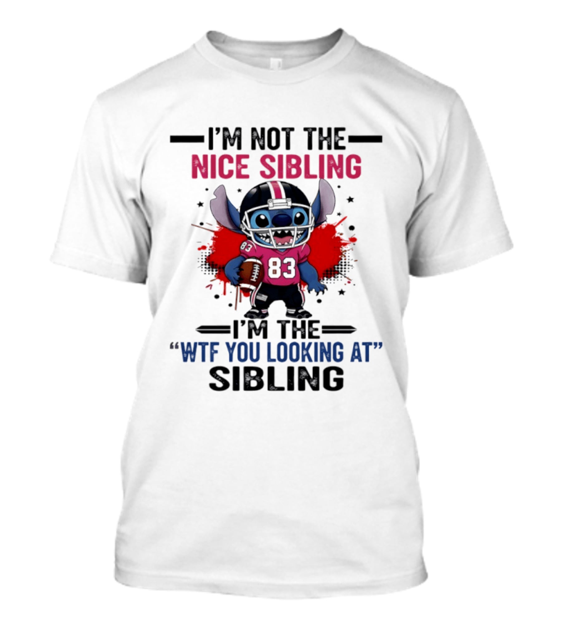 I'm Not The Nice Sibling I'm The WTF You Looking At Sibling Stitch Football Outfit 83 T-Shirt
