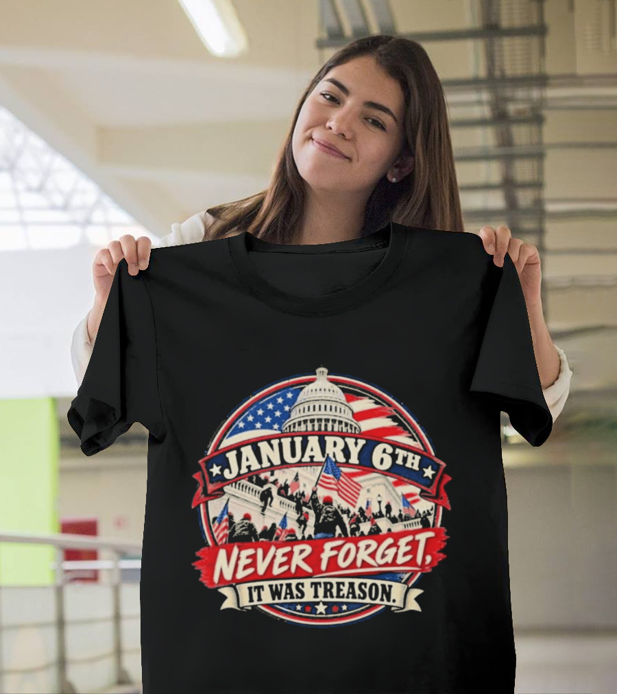 January 6th Never Forget It Was Treason US Capitol T-Shirt
